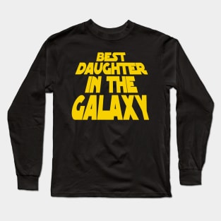 Best Daughter in the Galaxy Long Sleeve T-Shirt